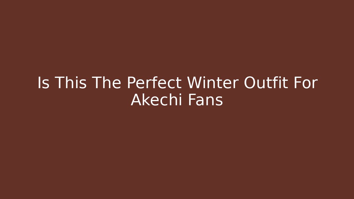 Is This The Perfect Winter Outfit For Akechi Fans