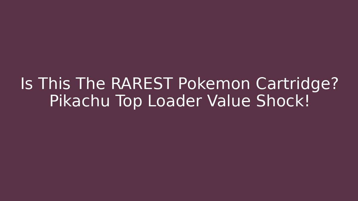 Is This The RAREST Pokémon Cartridge? Pikachu Top Loader Value Shock!