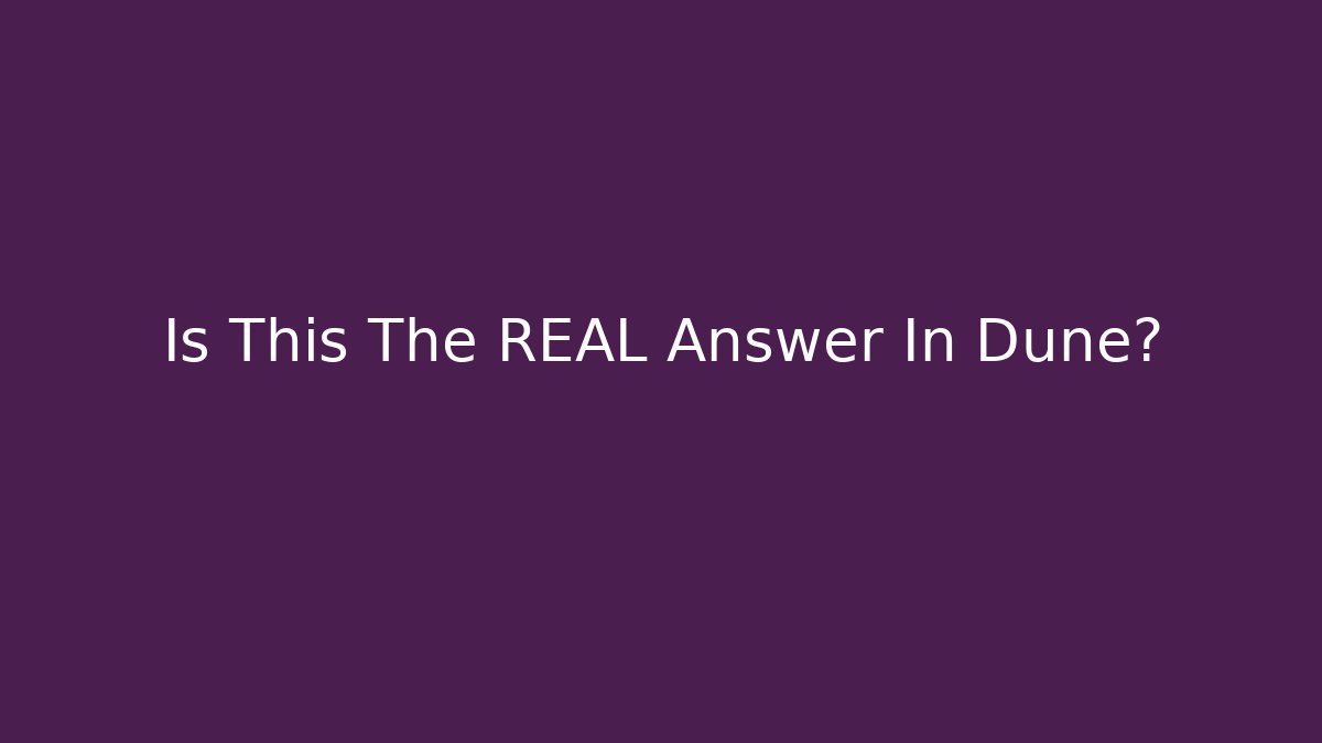 Is This The REAL Answer In Dune? - Critter Realm