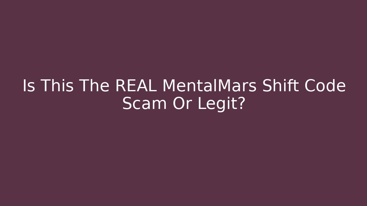Is This The REAL MentalMars Shift Code Scam Or Legit?