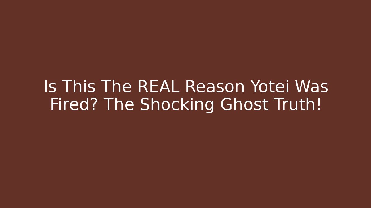 Is This The REAL Reason Yotei Was Fired? The Shocking Ghost Truth!