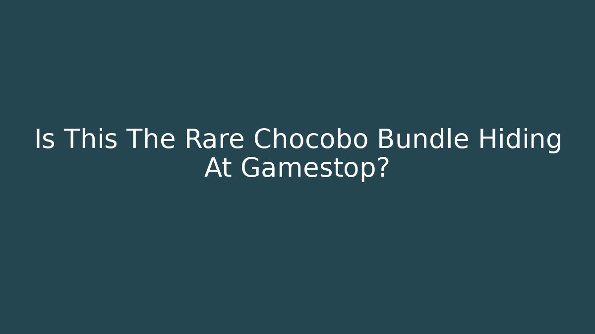 Is This The Rare Chocobo Bundle Hiding At Gamestop?