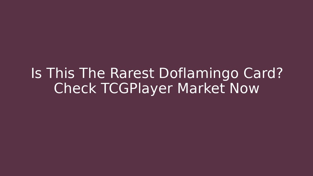 Is This The Rarest Doflamingo Card? Check TCGPlayer Market Now