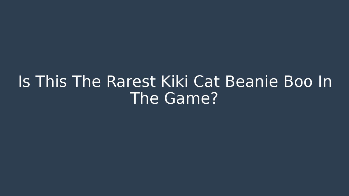 Is This The Rarest Kiki Cat Beanie Boo In The Game?