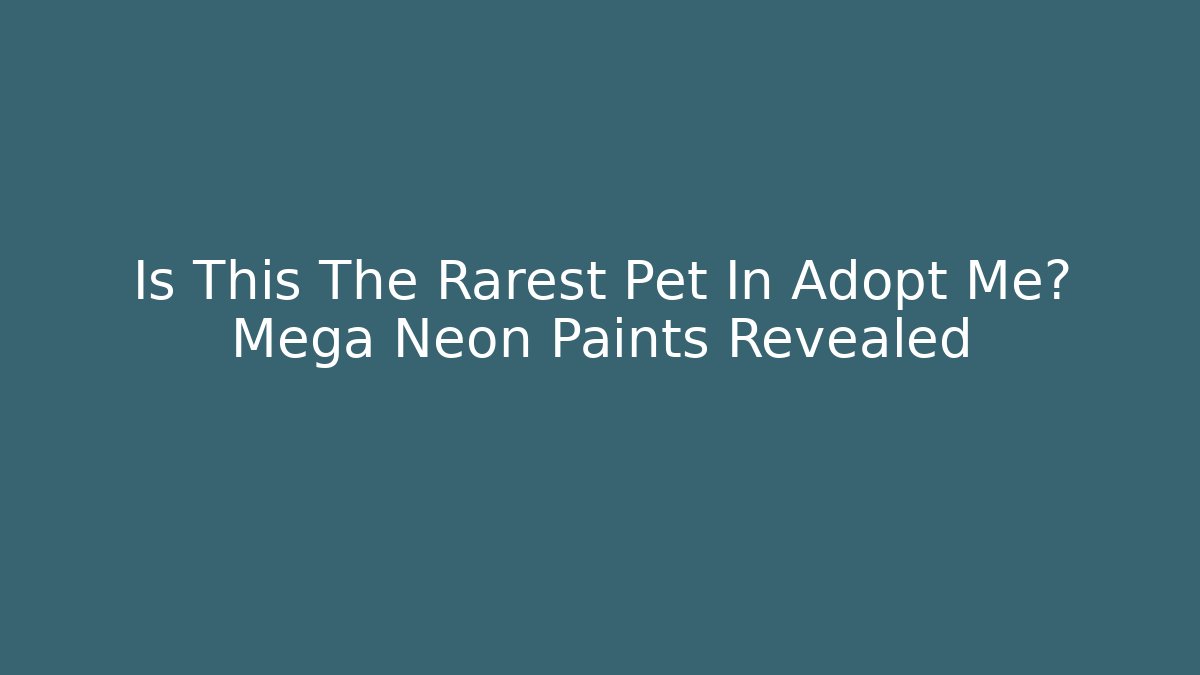 Is This The Rarest Pet In Adopt Me? Mega Neon Paints Revealed