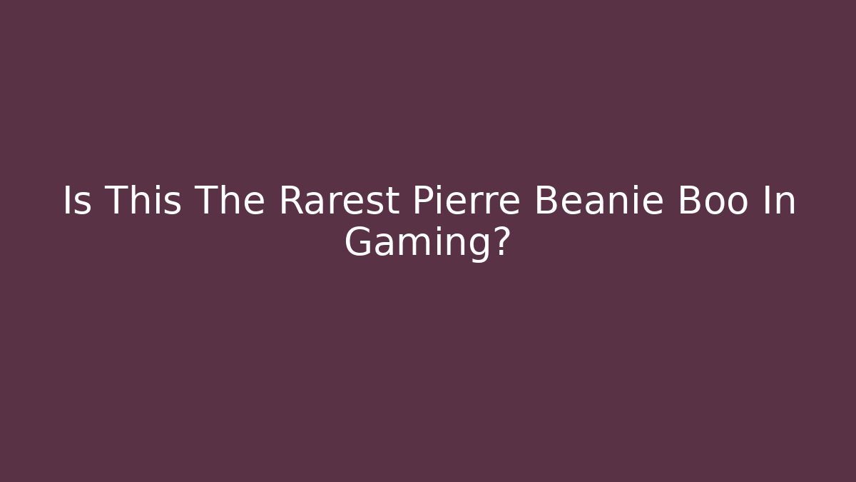 Is This The Rarest Pierre Beanie Boo In Gaming? - Critter Realm
