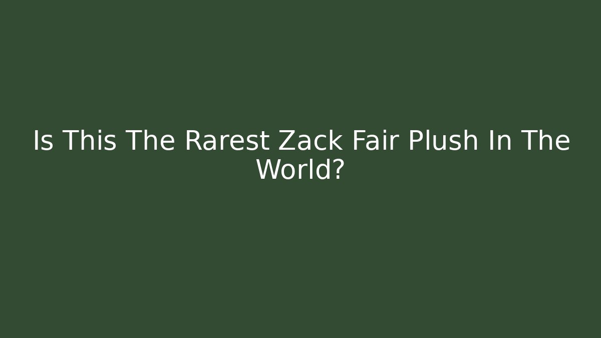Is This The Rarest Zack Fair Plush In The World? - Critter Realm