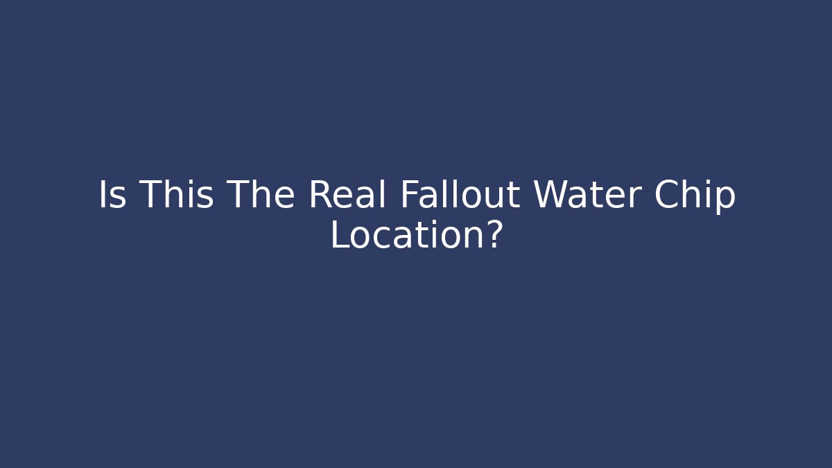 Is This The Real Fallout Water Chip Location? - Critter Realm