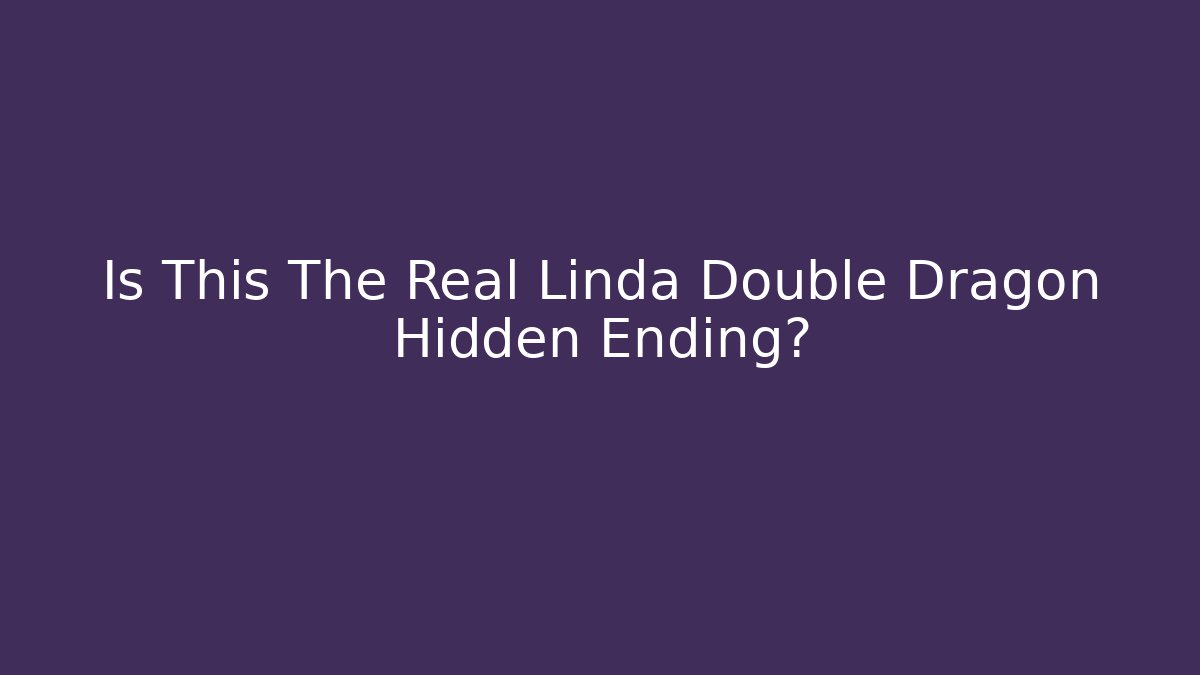 Is This The Real Linda Double Dragon Hidden Ending?