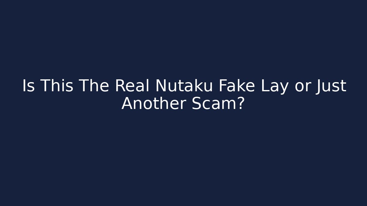 Is This The Real Nutaku Fake Lay or Just Another Scam?
