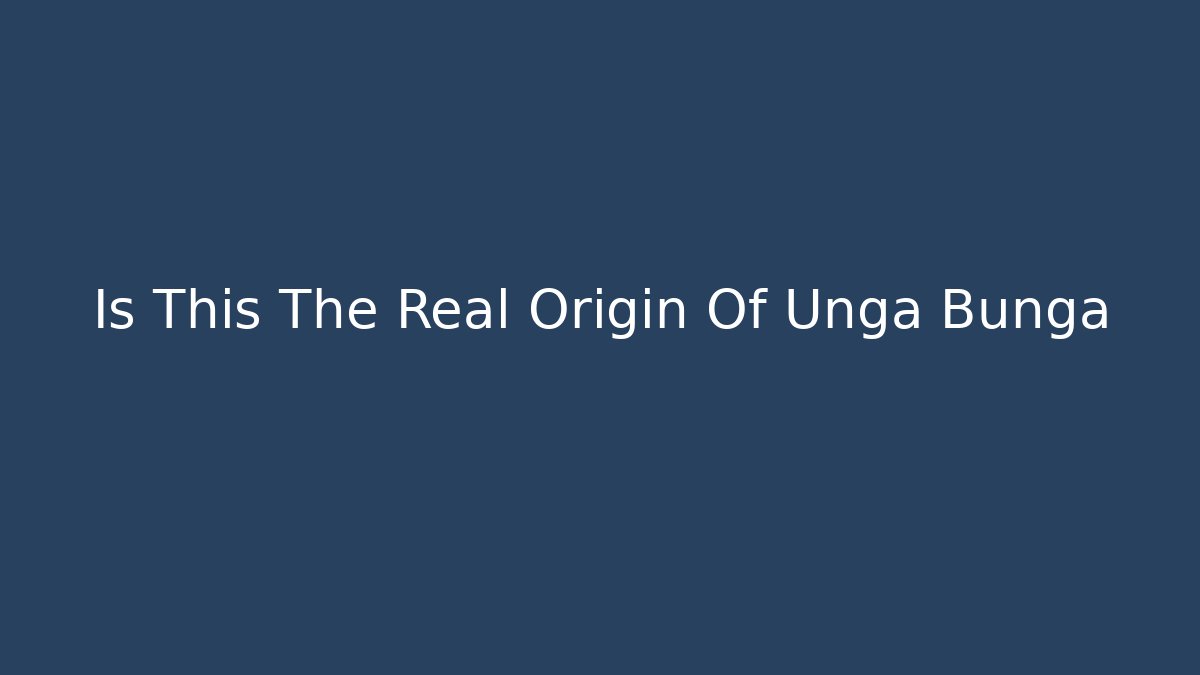 Is This The Real Origin Of Unga Bunga