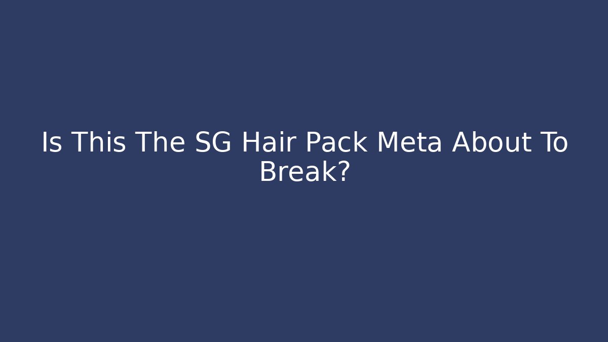 Is This The SG Hair Pack Meta About To Break? - Critter Realm