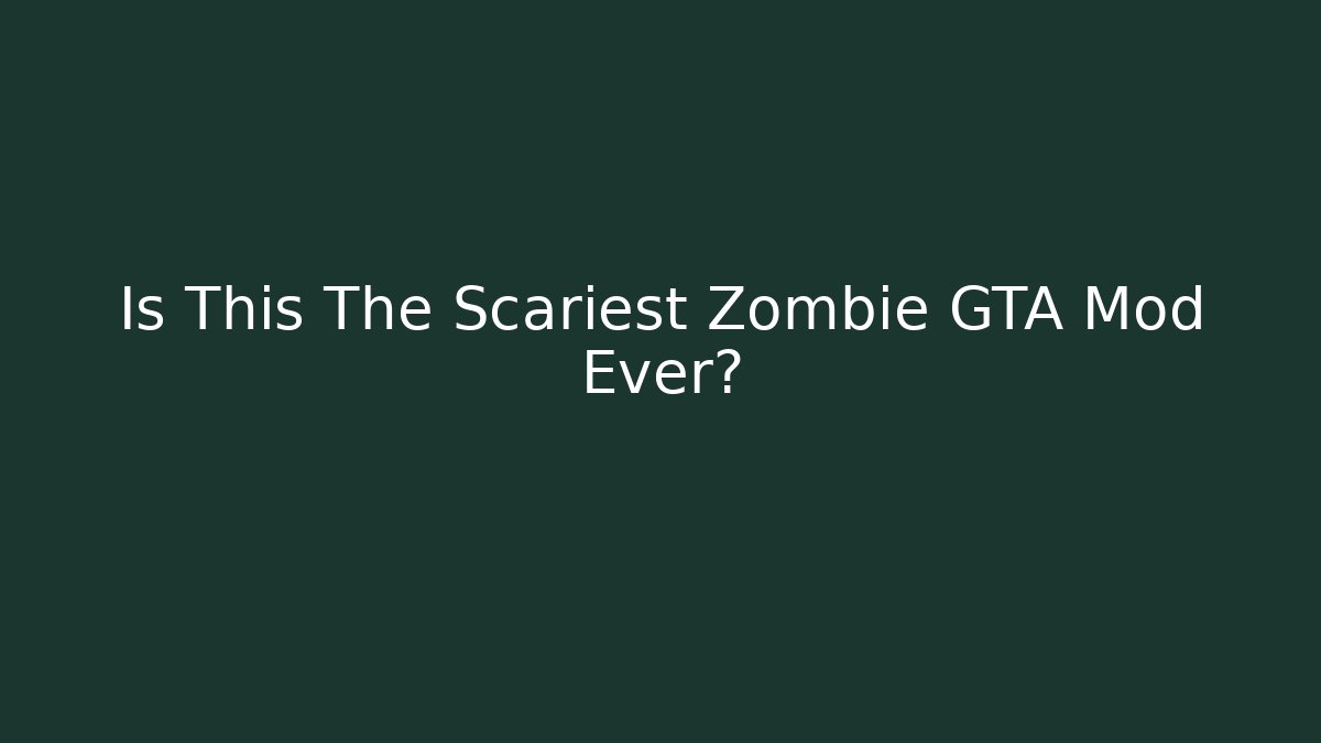 Is This The Scariest Zombie GTA Mod Ever?