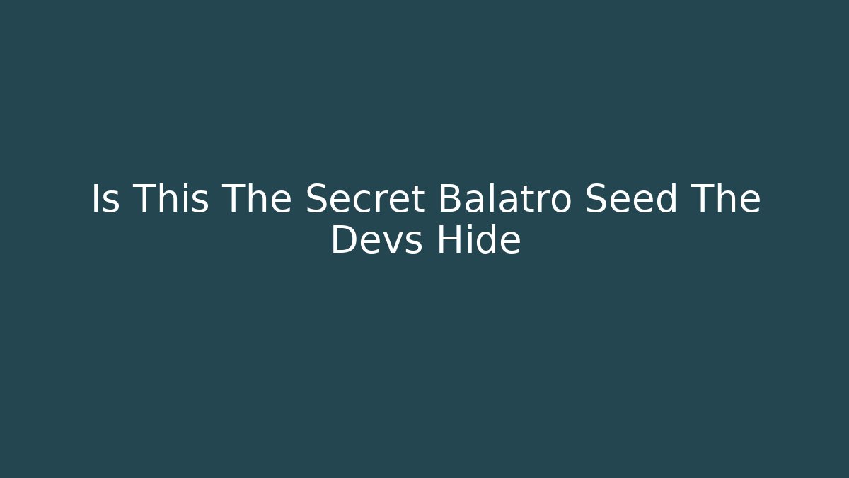 Is This The Secret Balatro Seed The Devs Hide - Critter Realm