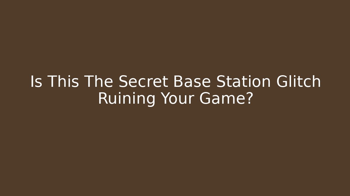 Is This The Secret Base Station Glitch Ruining Your Game? - Critter Realm