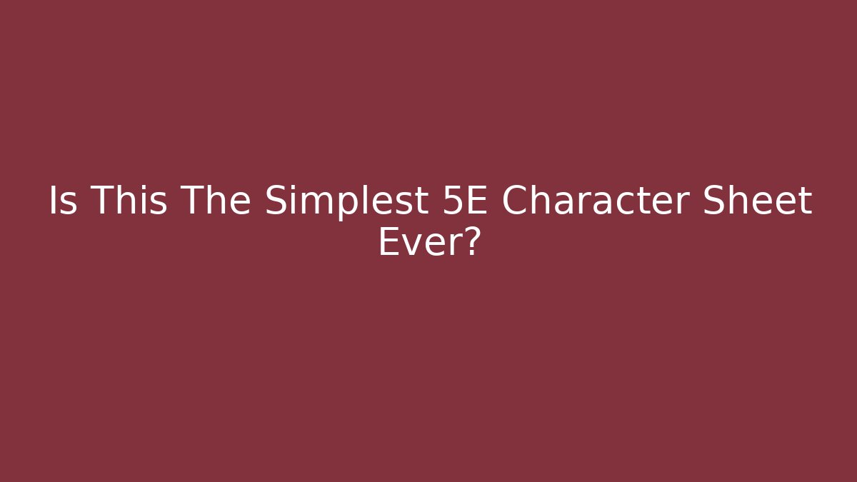 Is This The Simplest 5E Character Sheet Ever?