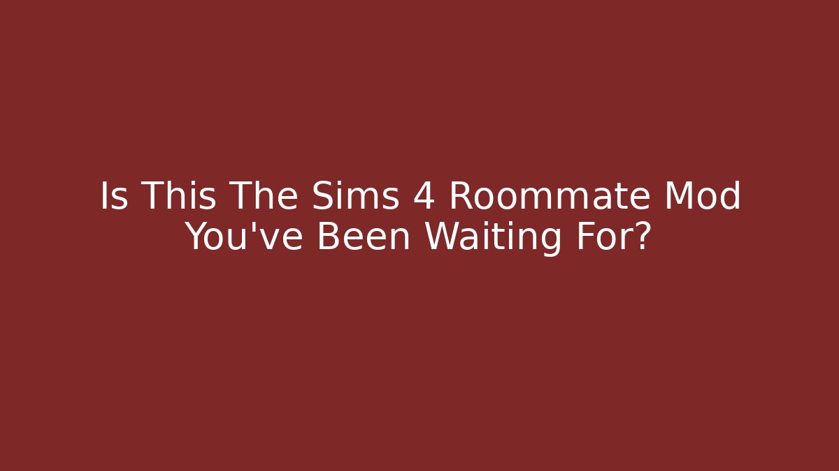 Is This The Sims 4 Roommate Mod You've Been Waiting For?