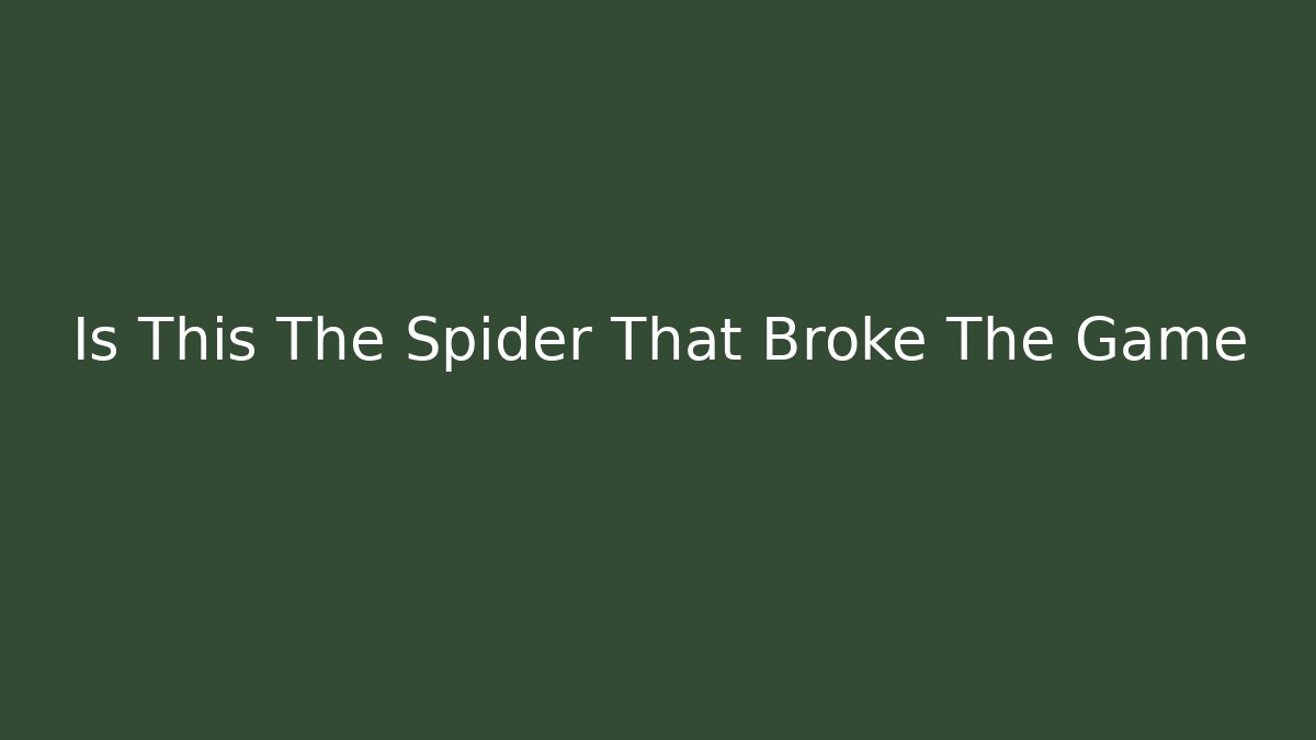 Is This The Spider That Broke The Game - Critter Realm