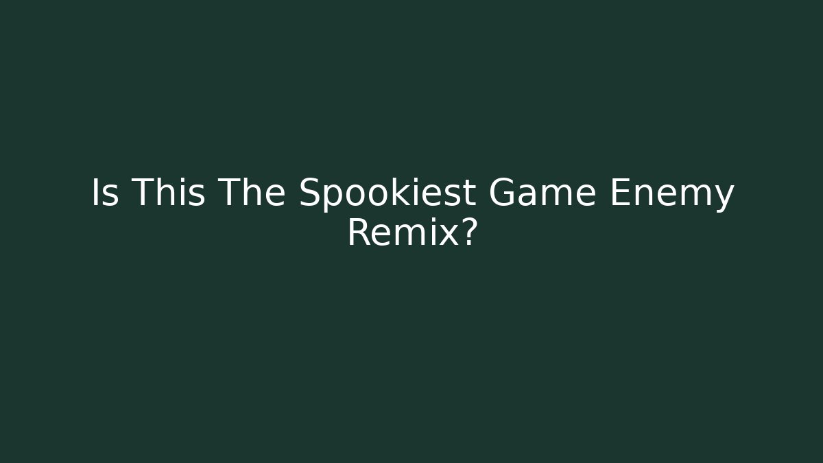 Is This The Spookiest Game Enemy Remix? - Critter Realm