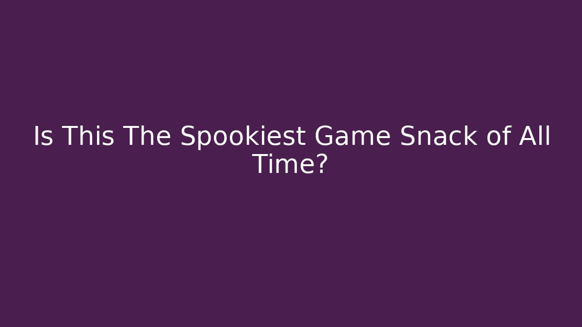 Is This The Spookiest Game Snack of All Time?