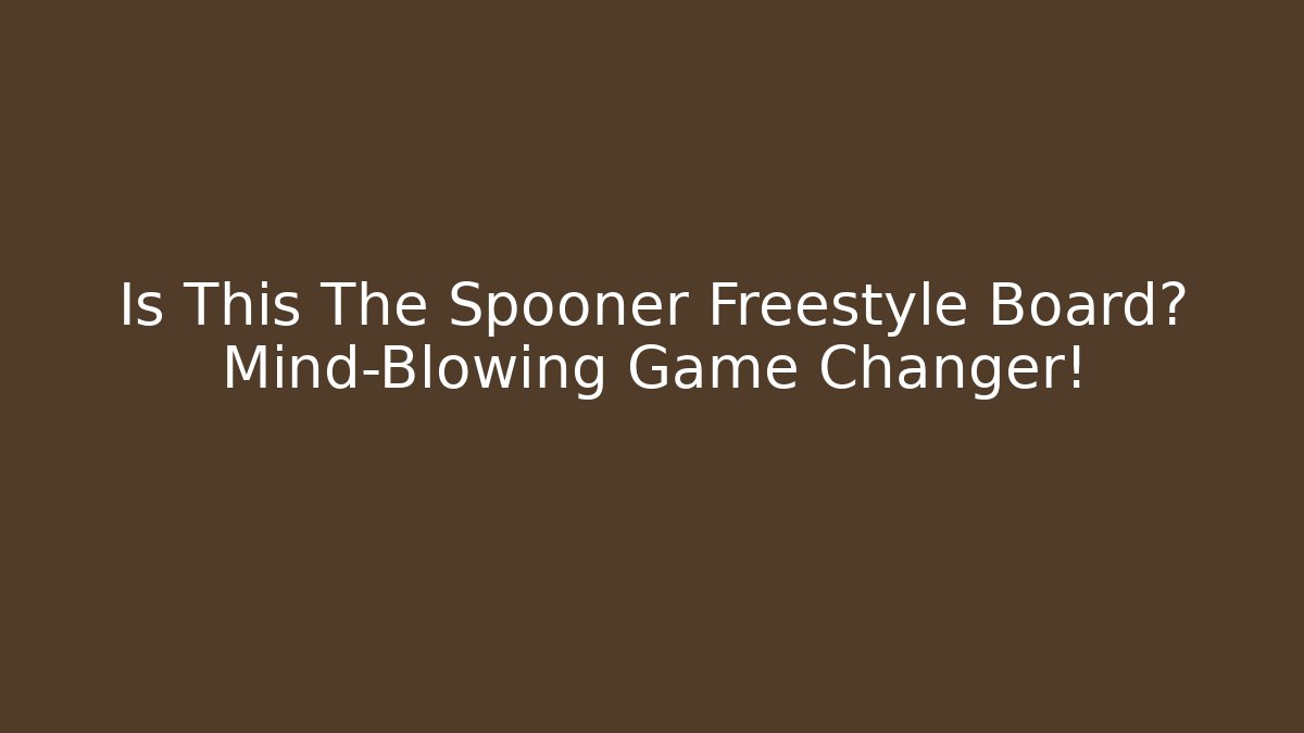 Is This The Spooner Freestyle Board? Mind-Blowing Game Changer!