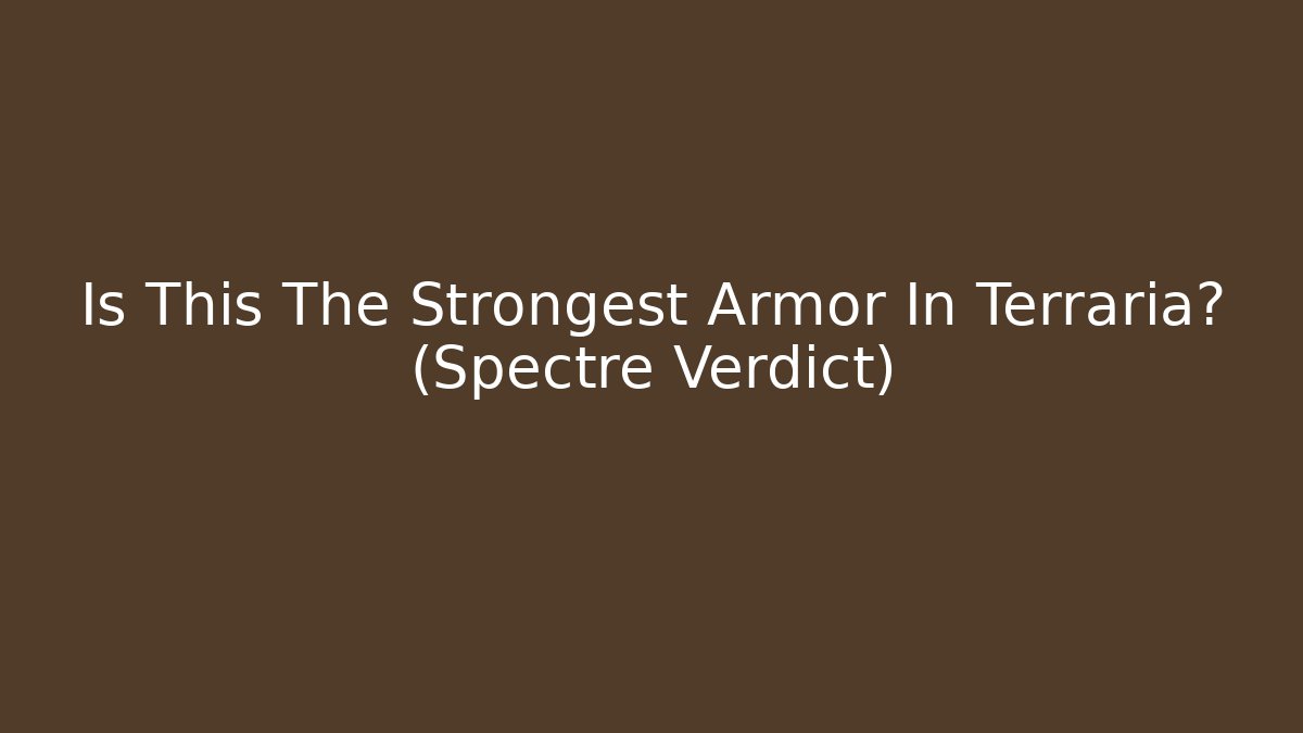 Is This The Strongest Armor In Terraria? (Spectre Verdict)