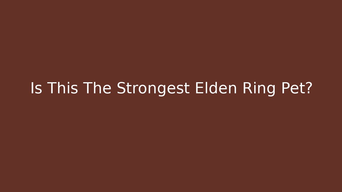 Is This The Strongest Elden Ring Pet?