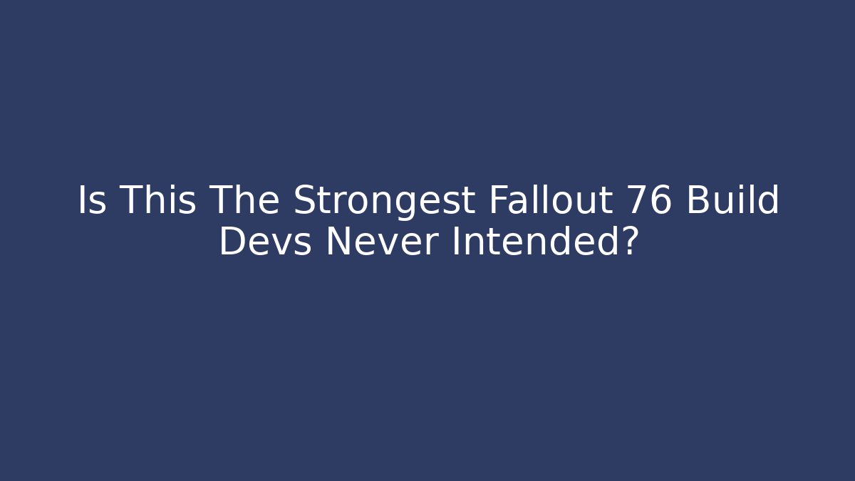 Is This The Strongest Fallout 76 Build Devs Never Intended? - Critter Realm