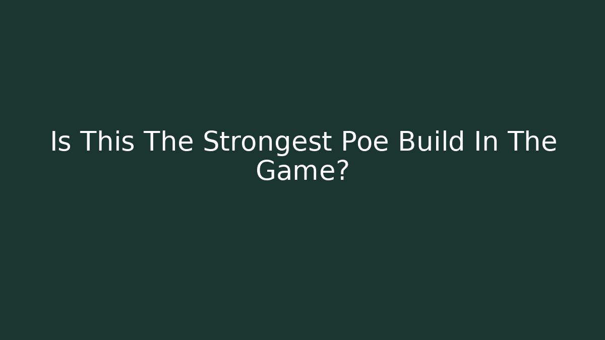 Is This The Strongest Poe Build In The Game?