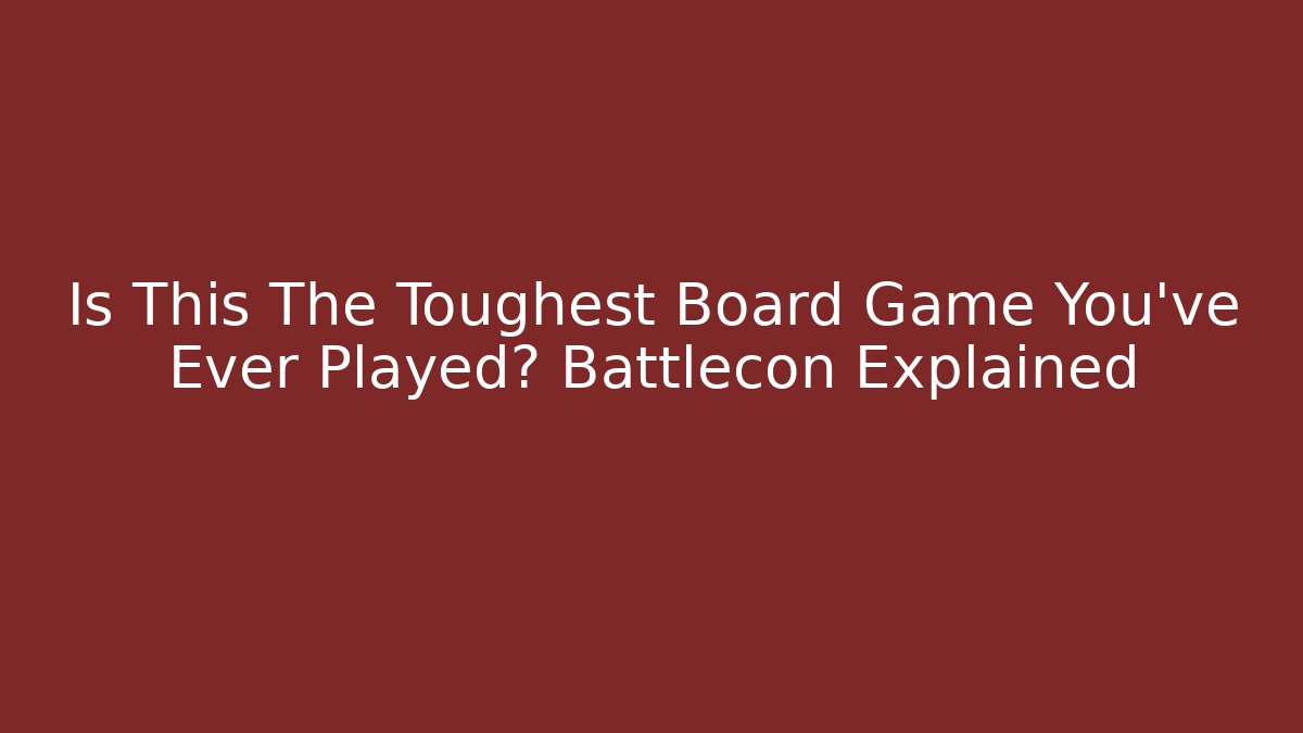 Is This The Toughest Board Game You've Ever Played? Battlecon Explained