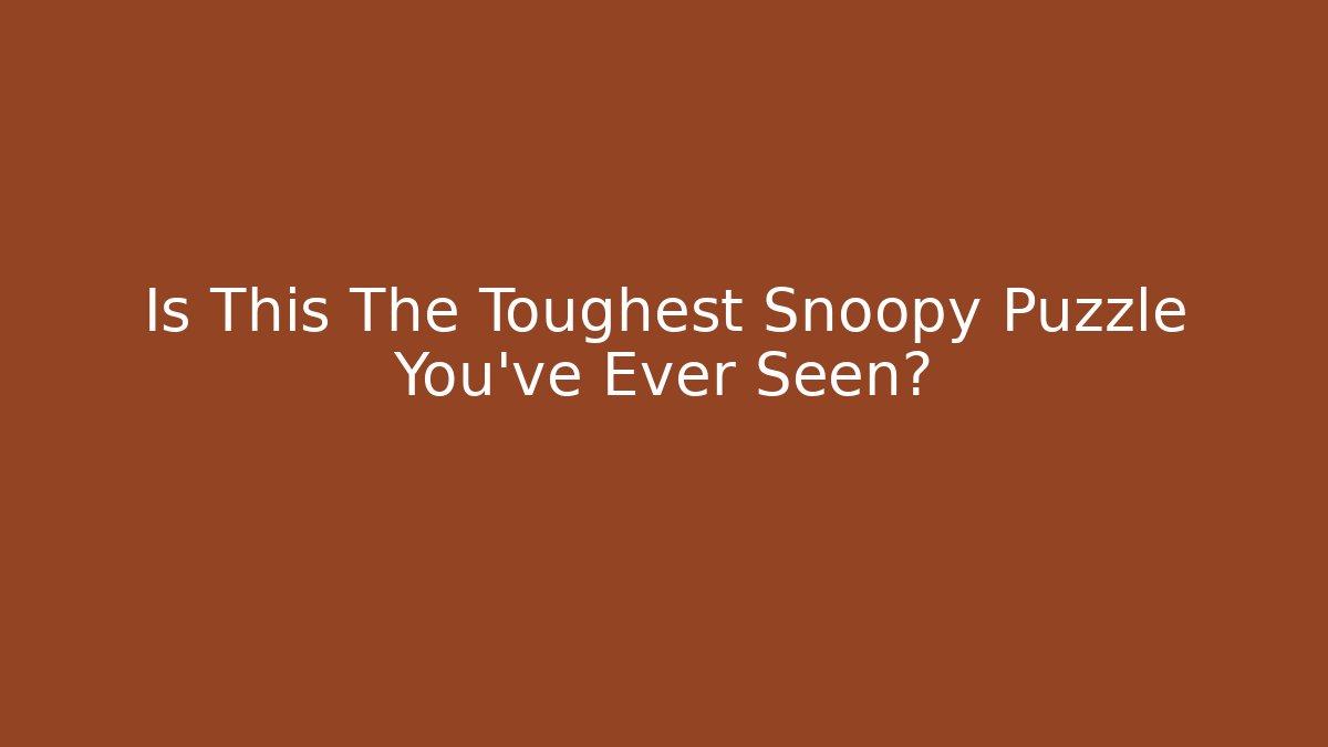 Is This The Toughest Snoopy Puzzle You've Ever Seen?