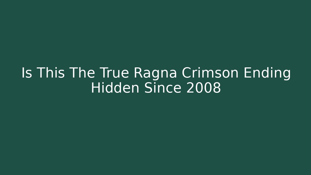 Is This The True Ragna Crimson Ending Hidden Since 2008