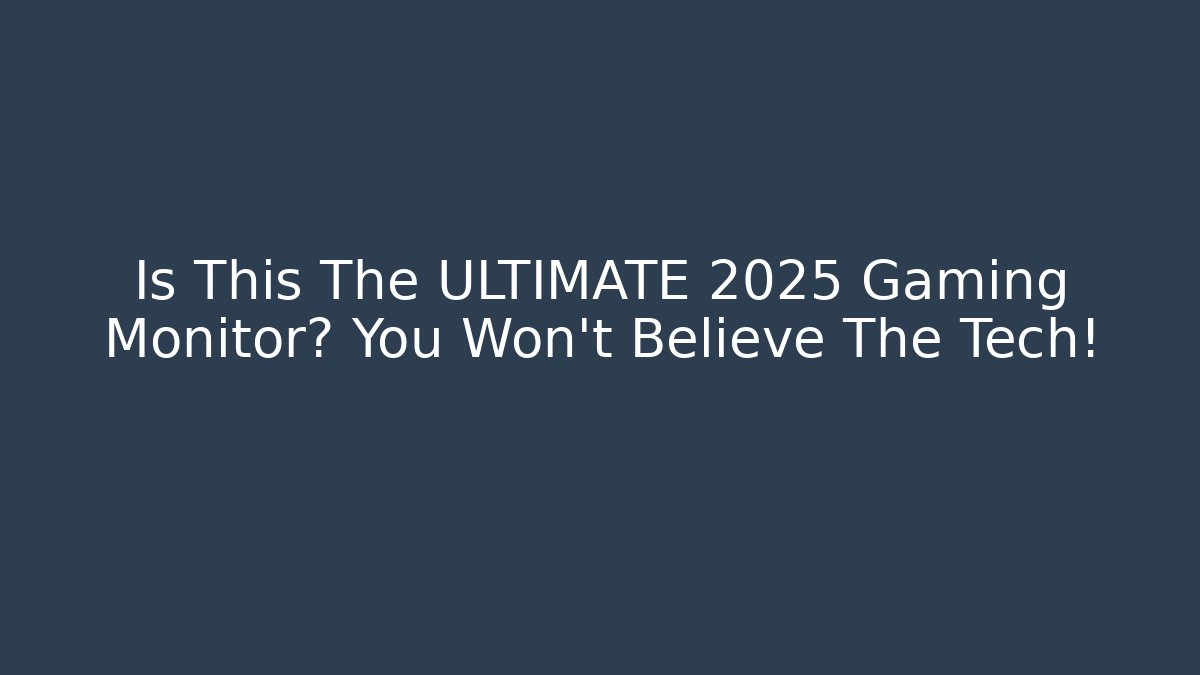 Is This The ULTIMATE 2025 Gaming Monitor? You Won't Believe The Tech!