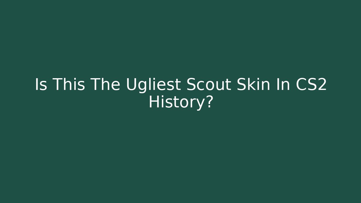 Is This The Ugliest Scout Skin In CS2 History?