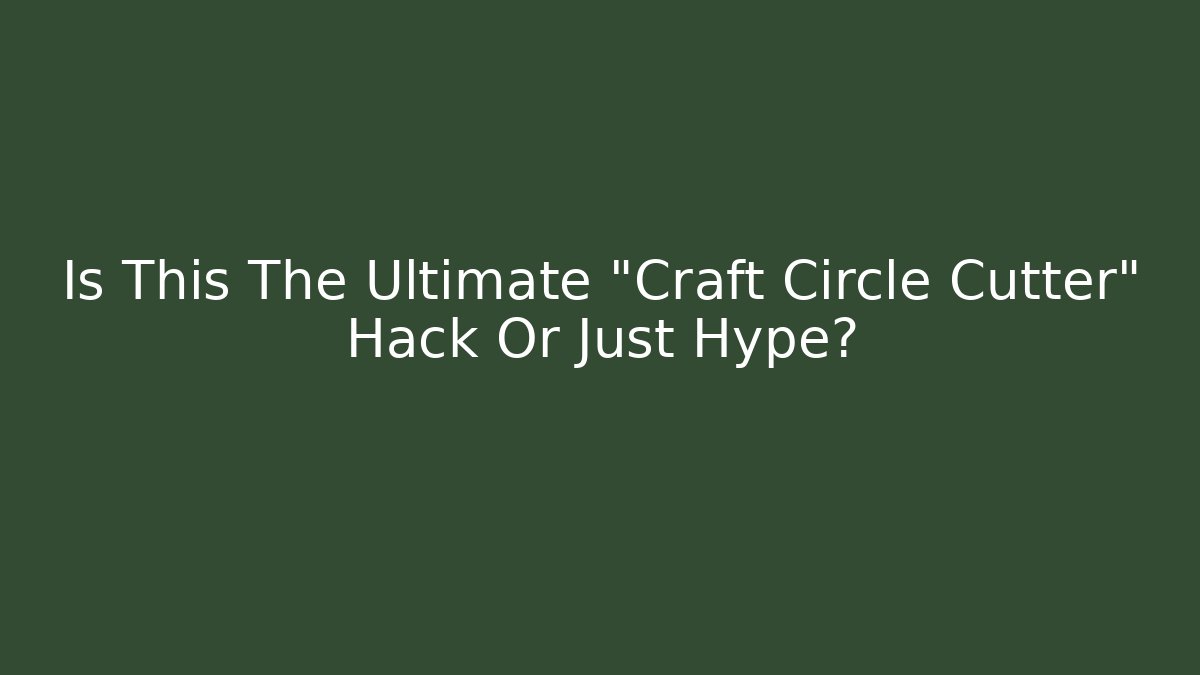 Is This The Ultimate "Craft Circle Cutter" Hack Or Just Hype?