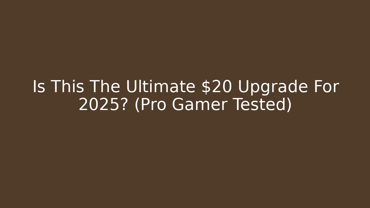 Is This The Ultimate $20 Upgrade For 2025? (Pro Gamer Tested)