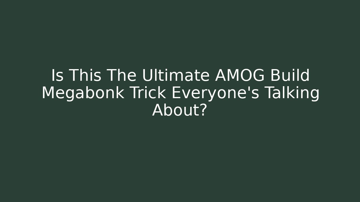 Is This The Ultimate AMOG Build Megabonk Trick Everyone's Talking About?