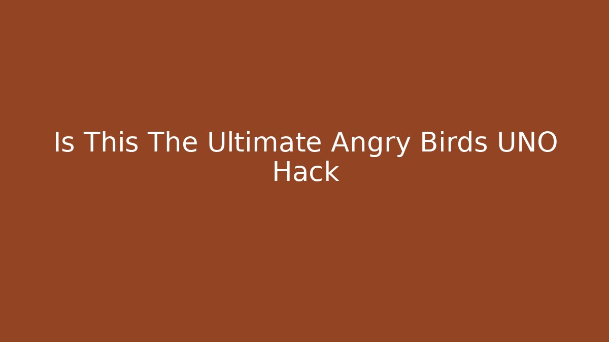 Is This The Ultimate Angry Birds UNO Hack - Critter Realm