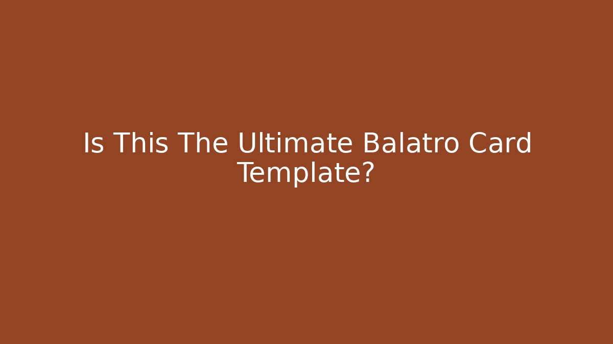 Is This The Ultimate Balatro Card Template?