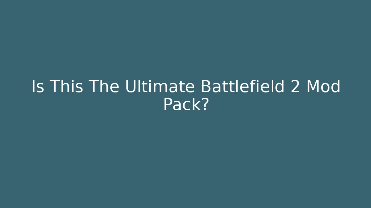 Is This The Ultimate Battlefield 2 Mod Pack? - Critter Realm