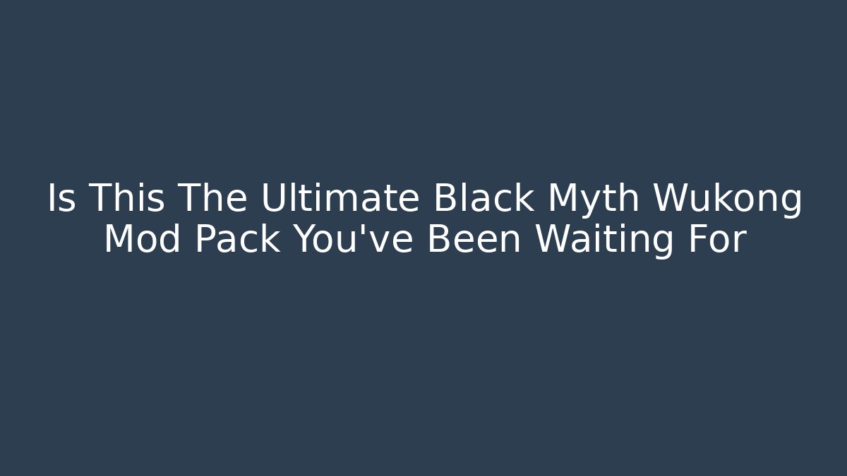 Is This The Ultimate Black Myth Wukong Mod Pack You've Been Waiting For