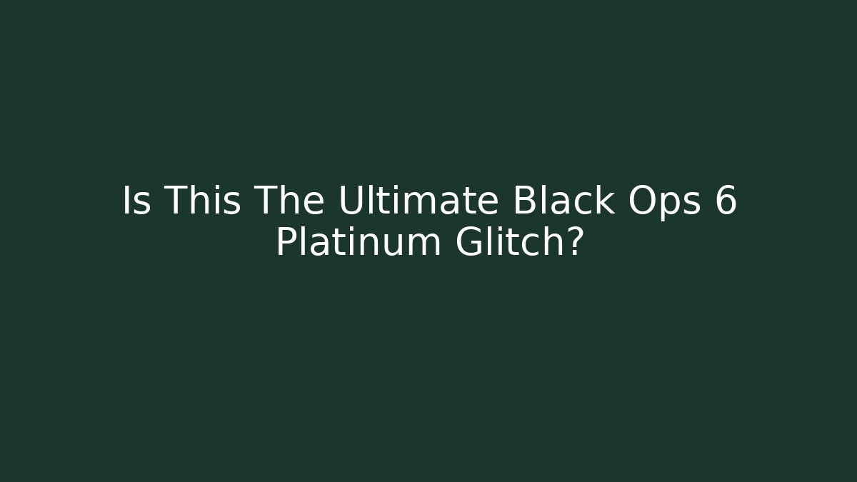 Is This The Ultimate Black Ops 6 Platinum Glitch?
