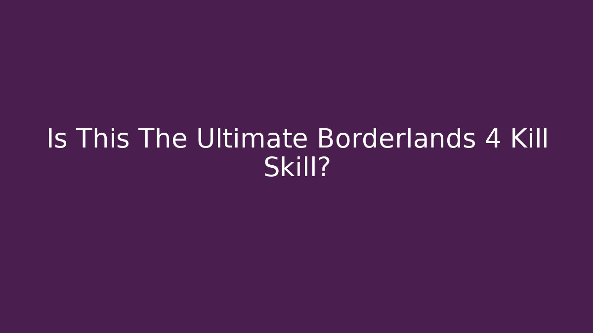 Is This The Ultimate Borderlands 4 Kill Skill? - Critter Realm