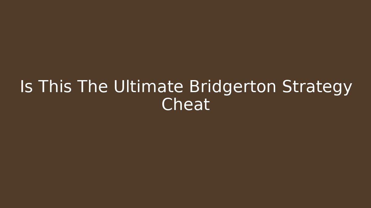 Is This The Ultimate Bridgerton Strategy Cheat - Critter Realm