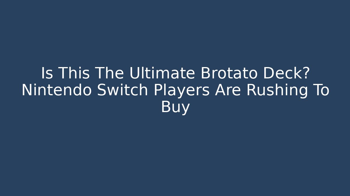 Is This The Ultimate Brotato Deck? Nintendo Switch Players Are Rushing To Buy