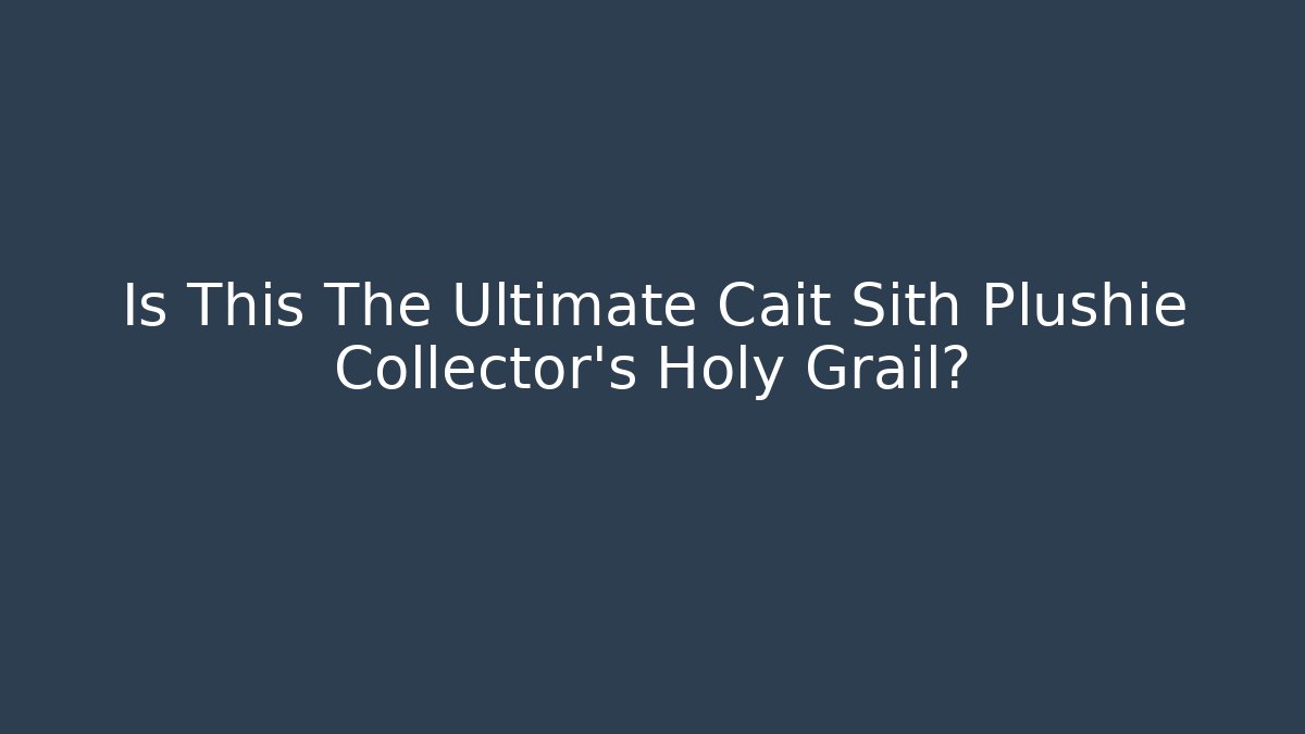 Is This The Ultimate Cait Sith Plushie Collector's Holy Grail?