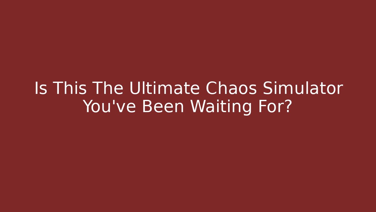 Is This The Ultimate Chaos Simulator You've Been Waiting For? - Critter Realm
