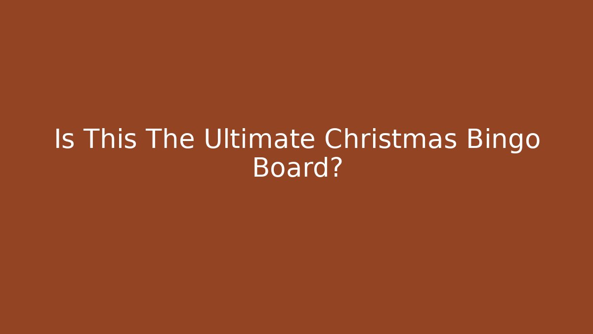 Is This The Ultimate Christmas Bingo Board?