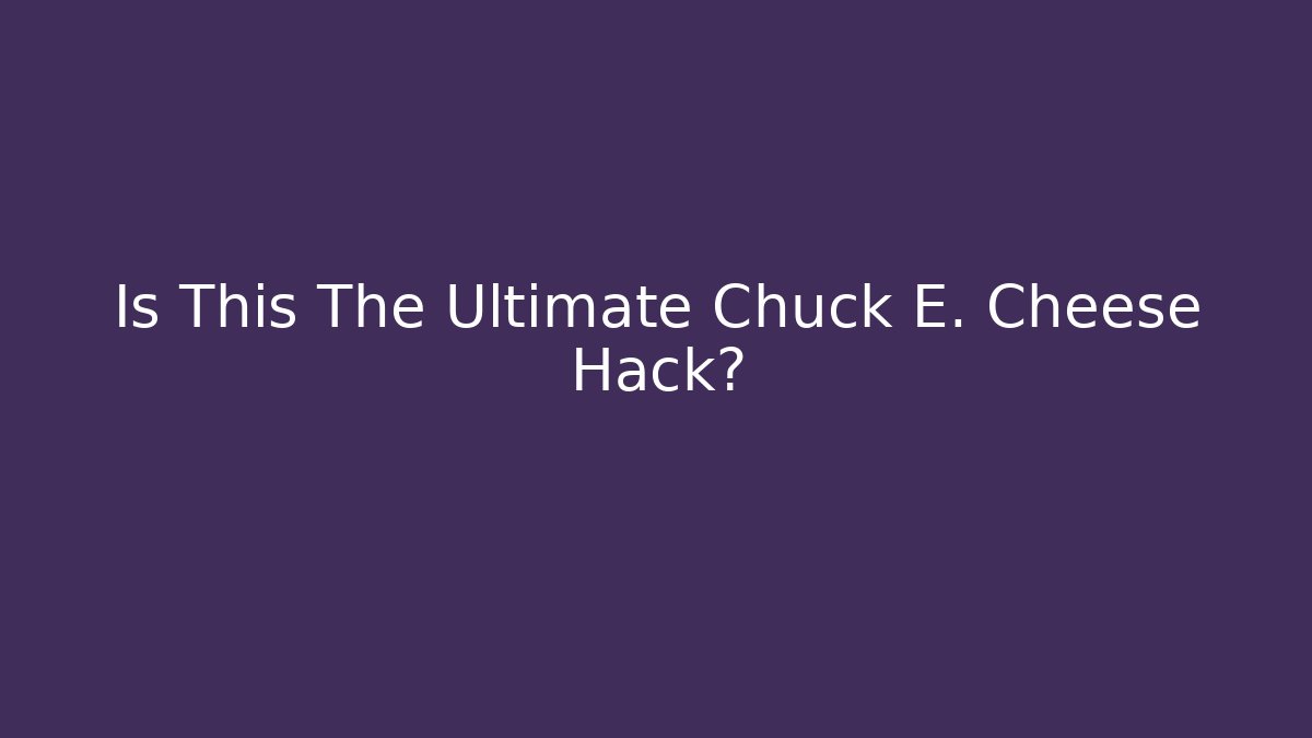 Is This The Ultimate Chuck E. Cheese Hack?