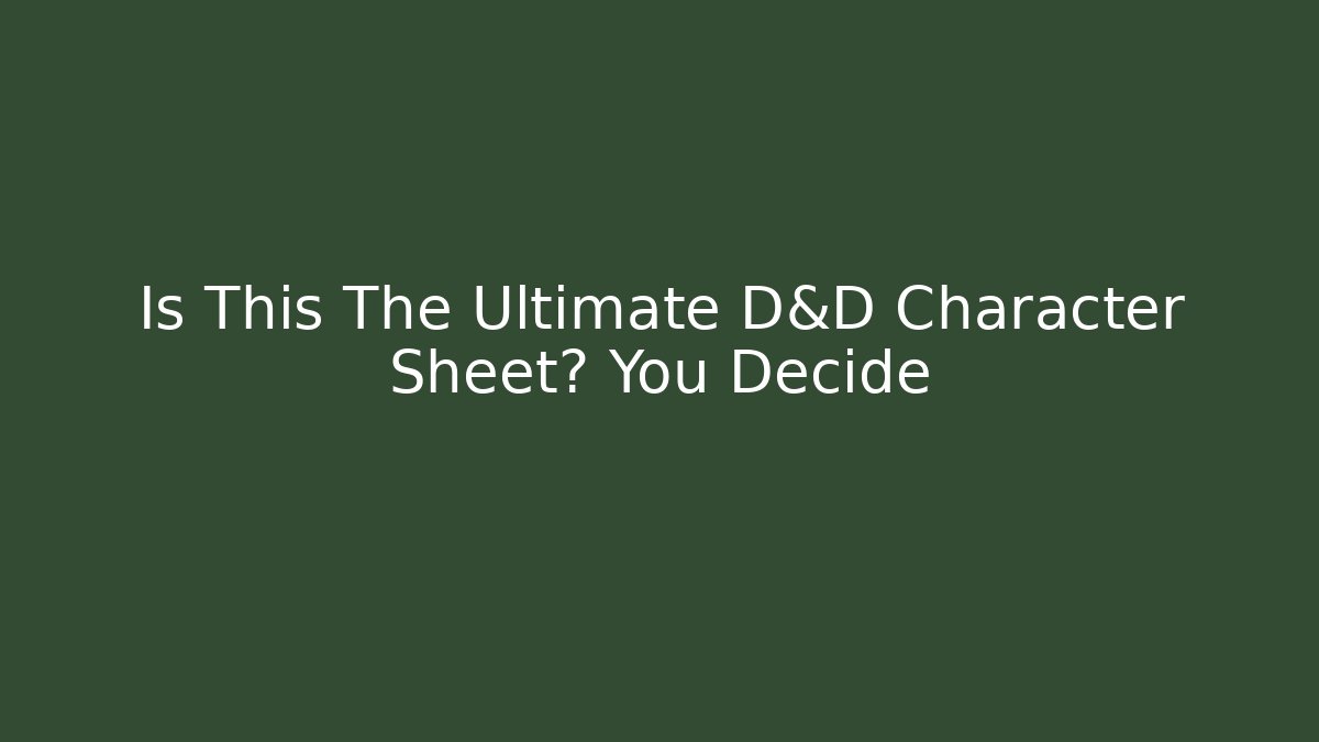 Is This The Ultimate D&D Character Sheet? You Decide
